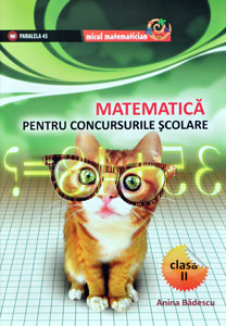 Matematica pentru concursurile scolare. Editura Paraleela 45